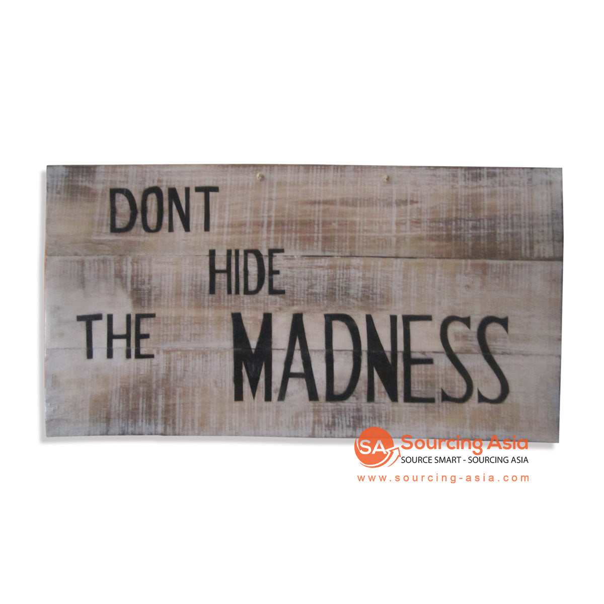 LSA07C WOODEN "DONT HIDE THE MADNESS" WALL SIGN BOARD